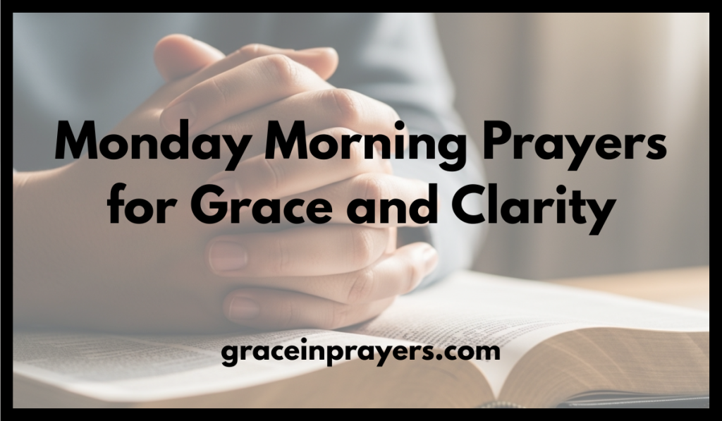 Monday Morning Prayers for Grace and Clarity