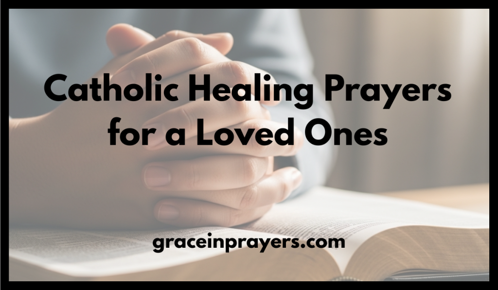 Catholic Healing Prayers for a Loved Ones