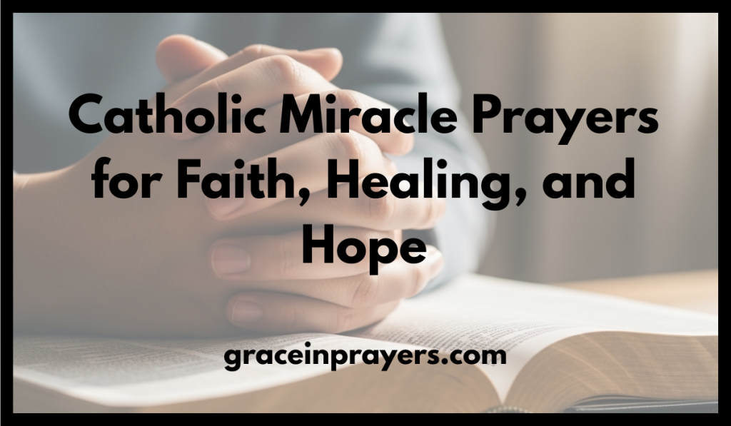 Catholic Miracle Prayers for Faith, Healing, and Hope
