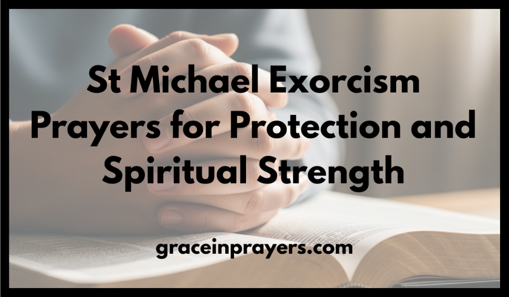St Michael Exorcism Prayers for Protection and Spiritual Strength