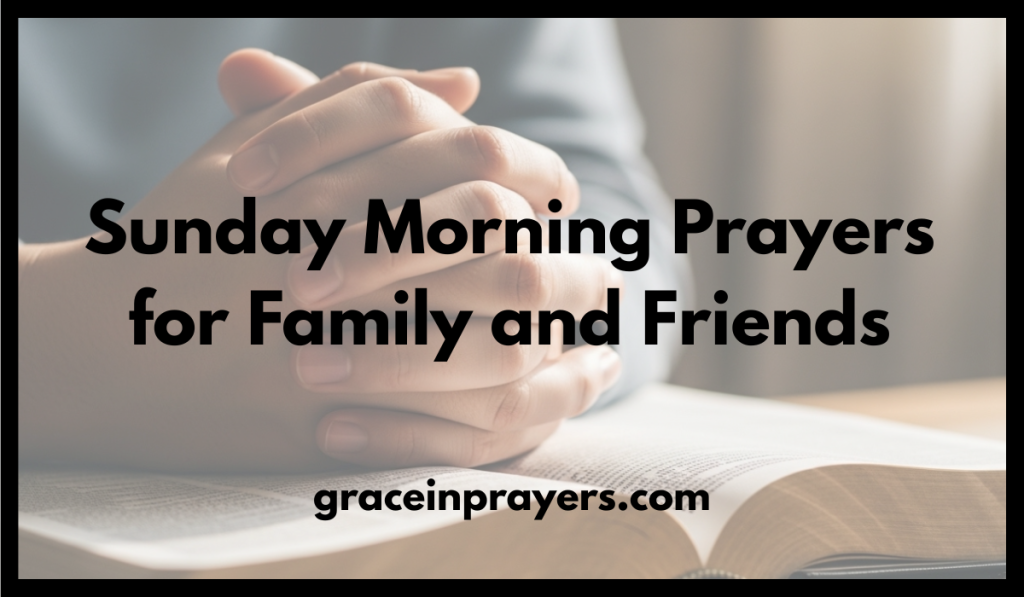 Sunday Morning Prayers for Family and Friends