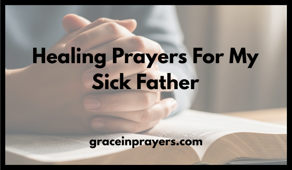 Healing Prayers For My Sick Father