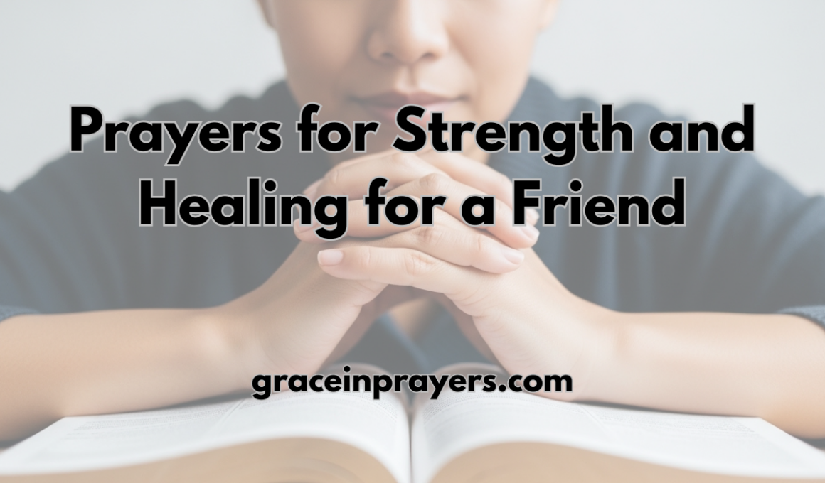 40 Powerful Prayers for Strength and Healing for a Friend