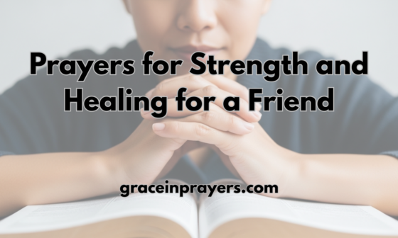 40 Powerful Prayers for Strength and Healing for a Friend
